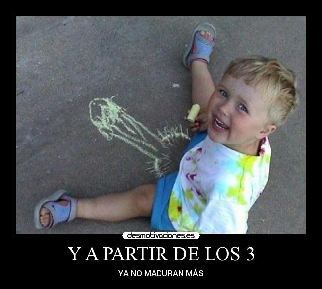 Y A PARTIR DE LOS 3 - 