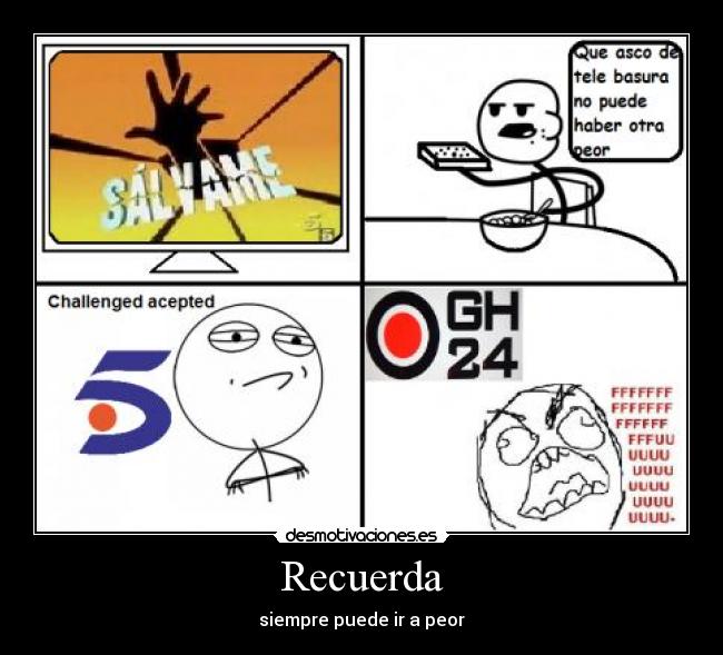 Recuerda - siempre puede ir a peor