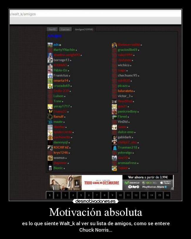 Motivación absoluta - es lo que siente Walt_k al ver su lista de amigos, como se entere Chuck Norris...