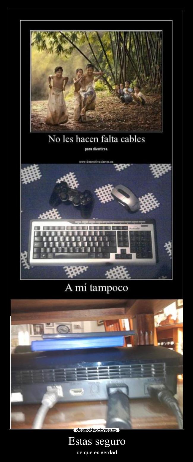 Estas seguro - de que es verdad