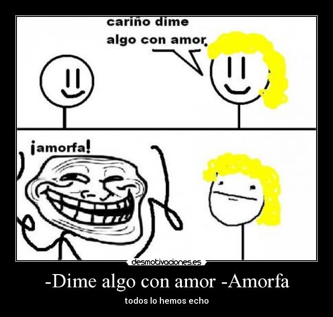 -Dime algo con amor -Amorfa - todos lo hemos echo