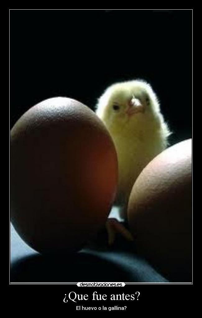 carteles que fue antes huevo gallina desmotivaciones