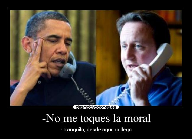 -No me toques la moral -