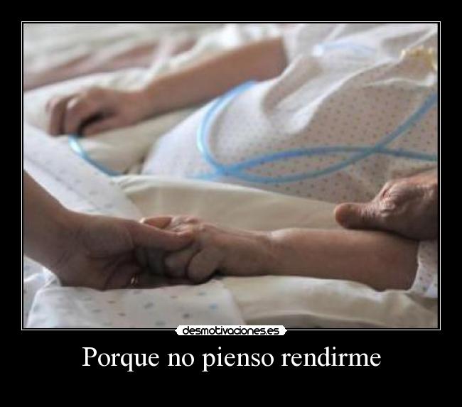 Porque no pienso rendirme -