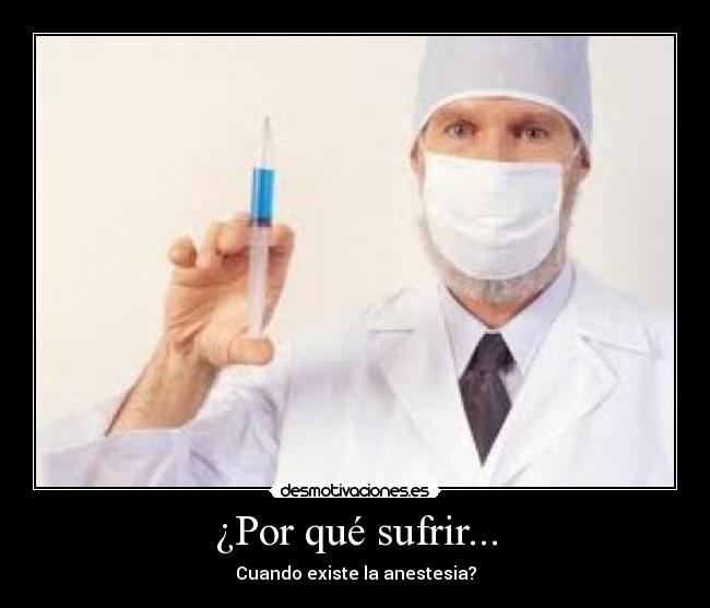 ¿Por qué sufrir... -