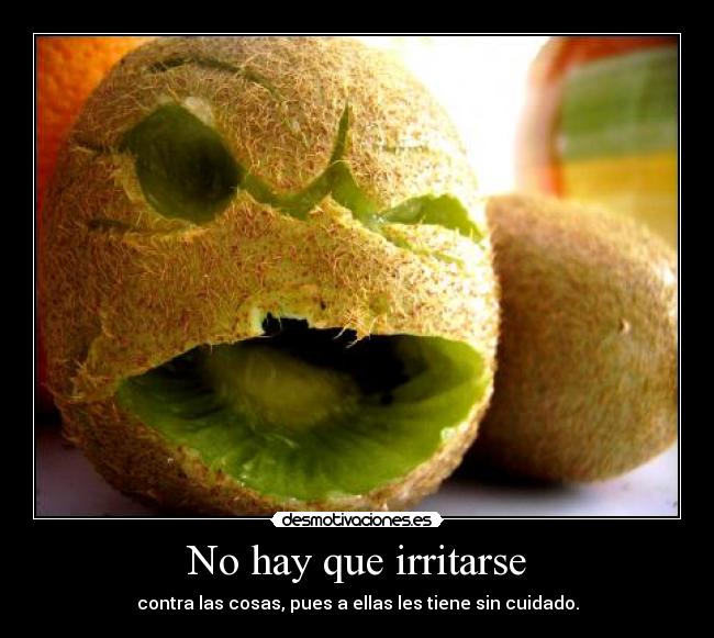 No hay que irritarse -