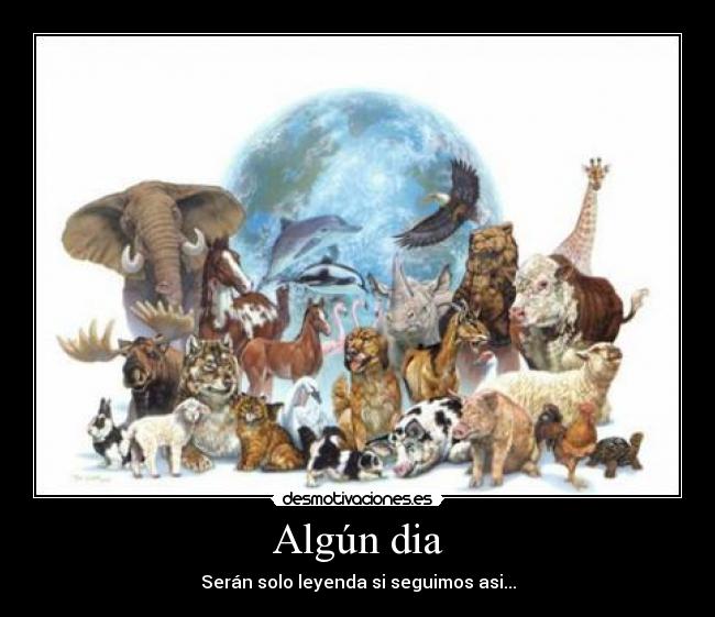 Algún dia - Serán solo leyenda si seguimos asi...