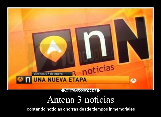 Antena 3 noticias - contando noticias chorras desde tiempos inmemoriales