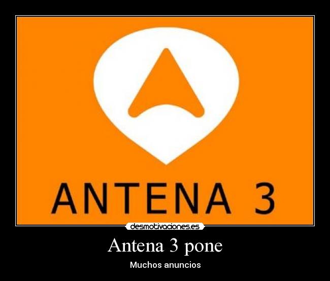 Antena 3 pone - Muchos anuncios