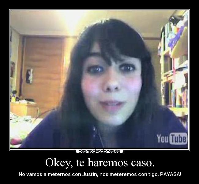 Okey, te haremos caso. - 