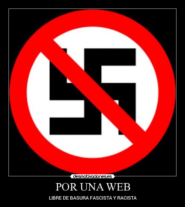 carteles por una web libre basura fascista racista adriantxo anti nazi antifa antifascista desmotivaciones