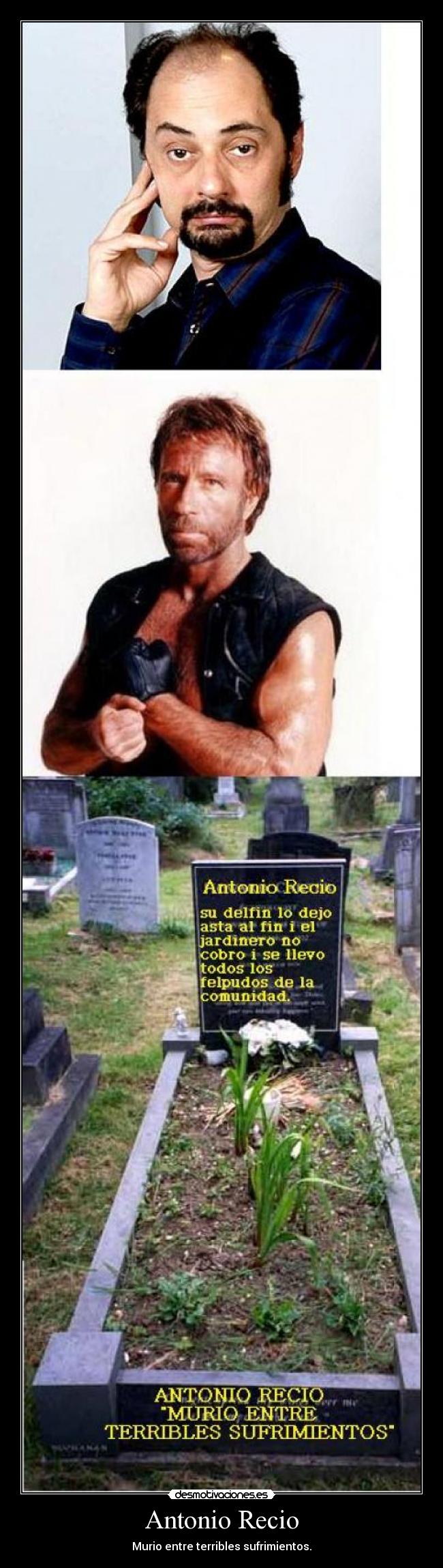 Antonio Recio - Murio entre terribles sufrimientos.