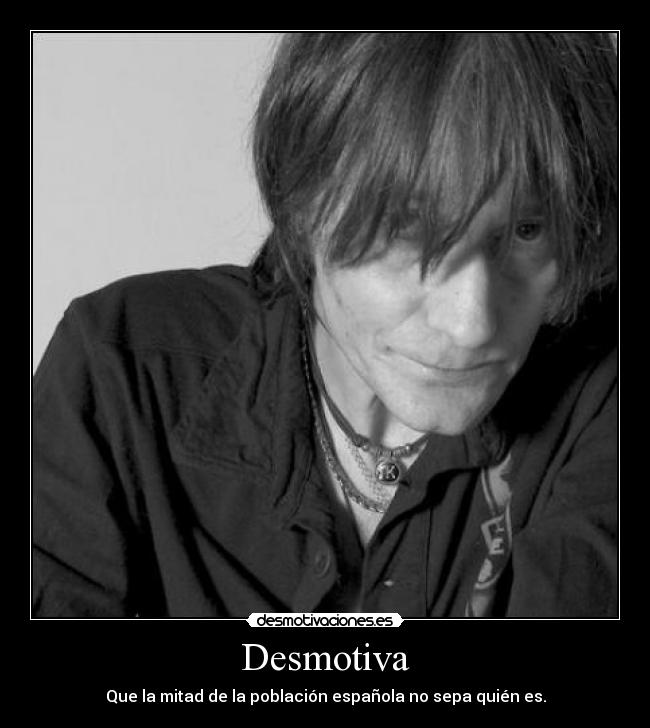 Desmotiva - Que la mitad de la población española no sepa quién es.