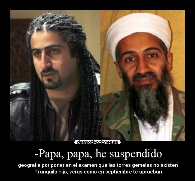 -Papa, papa, he suspendido -