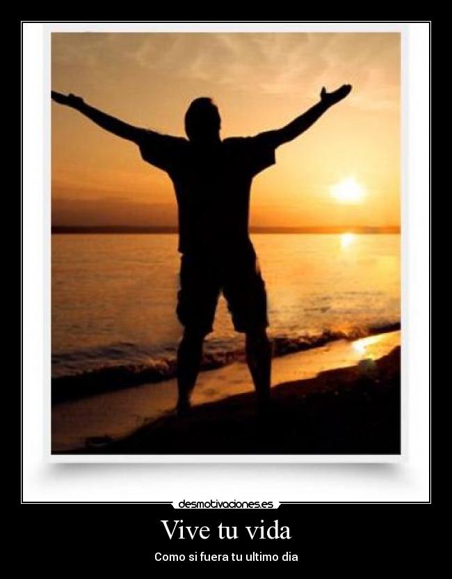 Vive tu vida - Como si fuera tu ultimo dia