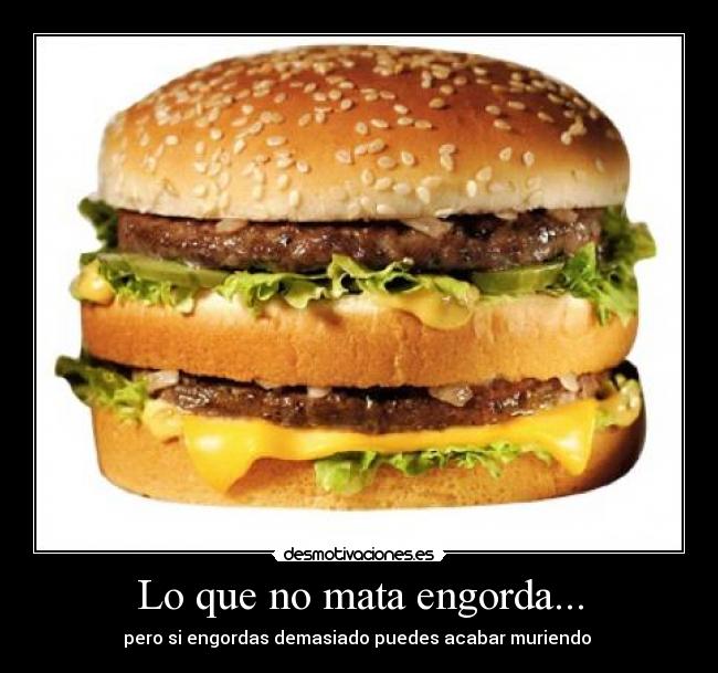 Lo que no mata engorda... -