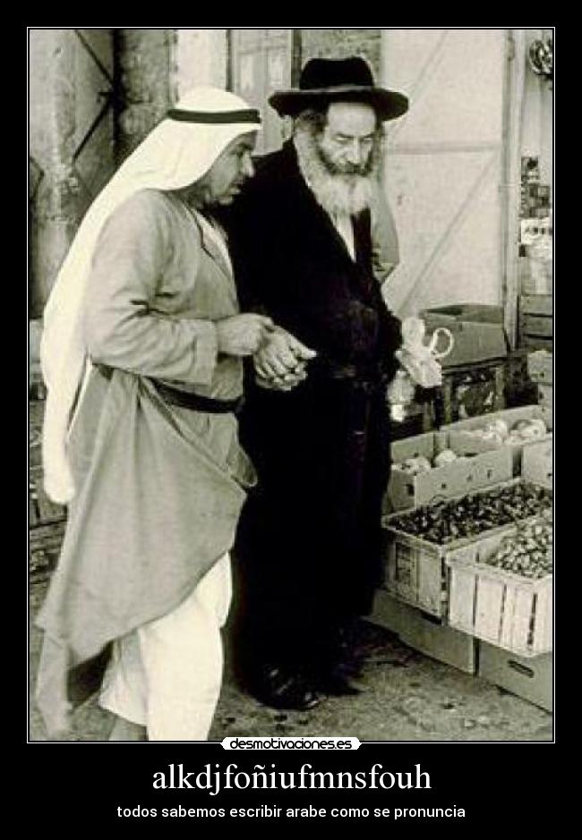 alkdjfoñiufmnsfouh - todos sabemos escribir arabe como se pronuncia