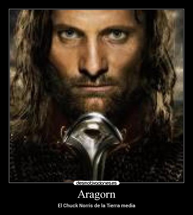 Aragorn - El Chuck Norris de la Tierra media