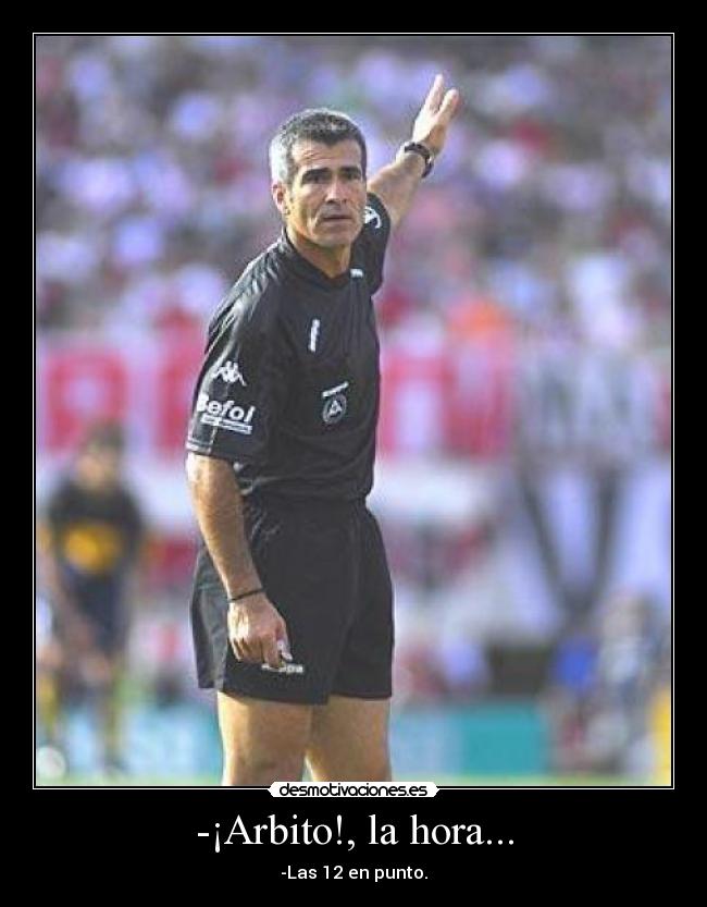 -¡Arbito!, la hora... - 