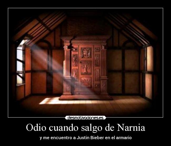 Odio cuando salgo de Narnia - y me encuentro a Justin Bieber en el armario