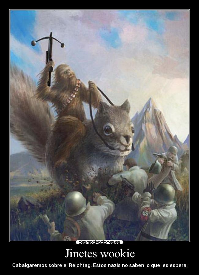 carteles jinete wookie star wars nazi alemania ardilla esperar guerra mundial segunda desmotivaciones