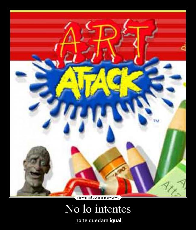 carteles art attack sex desmotivaciones