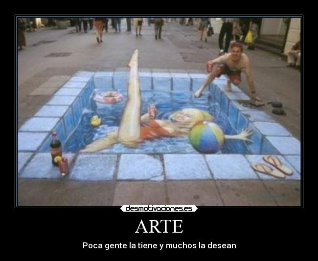 ARTE - Poca gente la tiene y muchos la desean