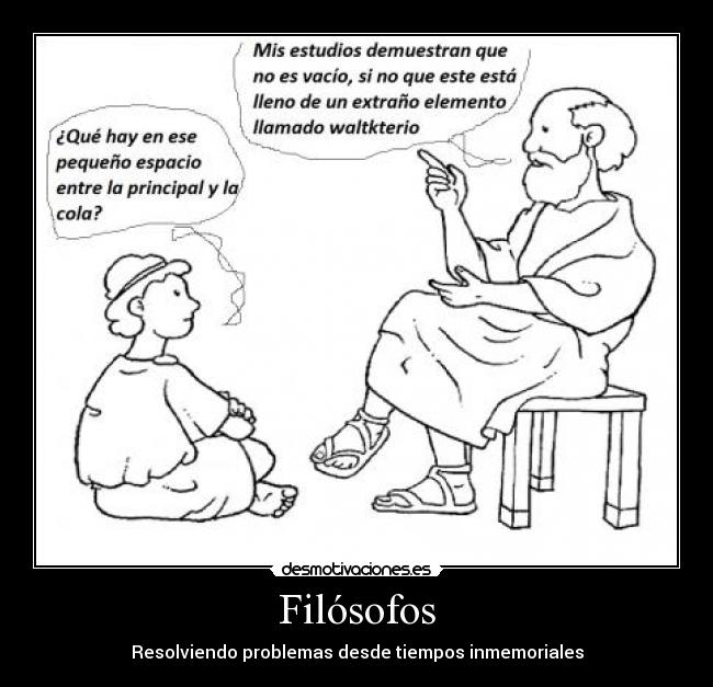 Filósofos - Resolviendo problemas desde tiempos inmemoriales