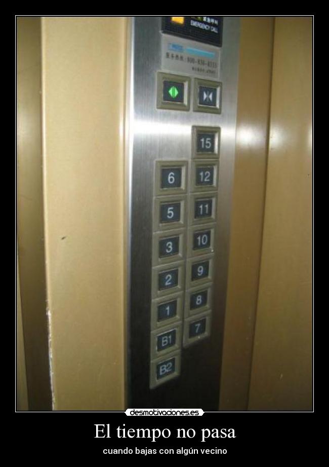 El tiempo no pasa - cuando bajas con algún vecino