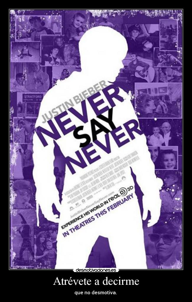 Atrévete a decirme - que no desmotiva.