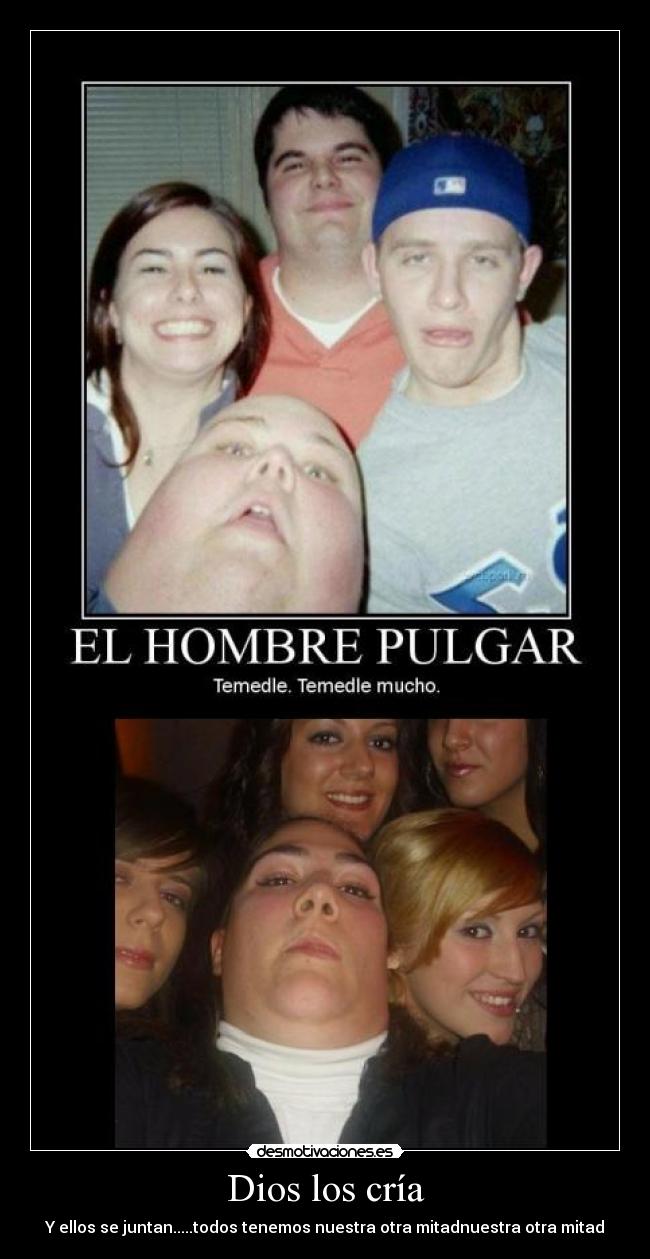 Dios los cría - Y ellos se juntan.....todos tenemos nuestra otra mitadnuestra otra mitad