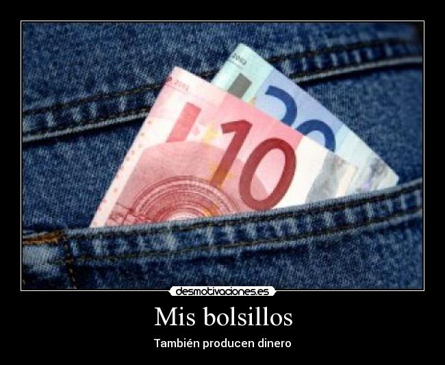 Mis bolsillos - También producen dinero