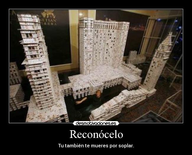 Reconócelo - Tu también te mueres por soplar.