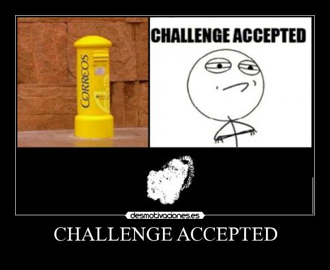 CHALLENGE ACCEPTED - 