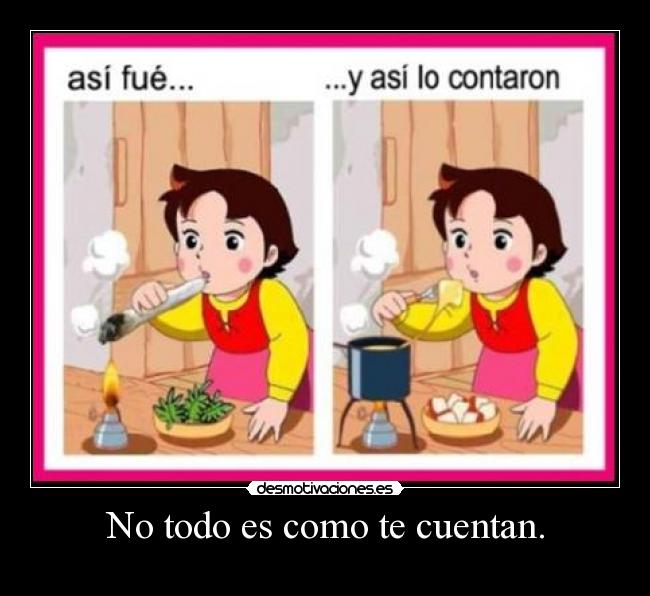 No todo es como te cuentan. - 