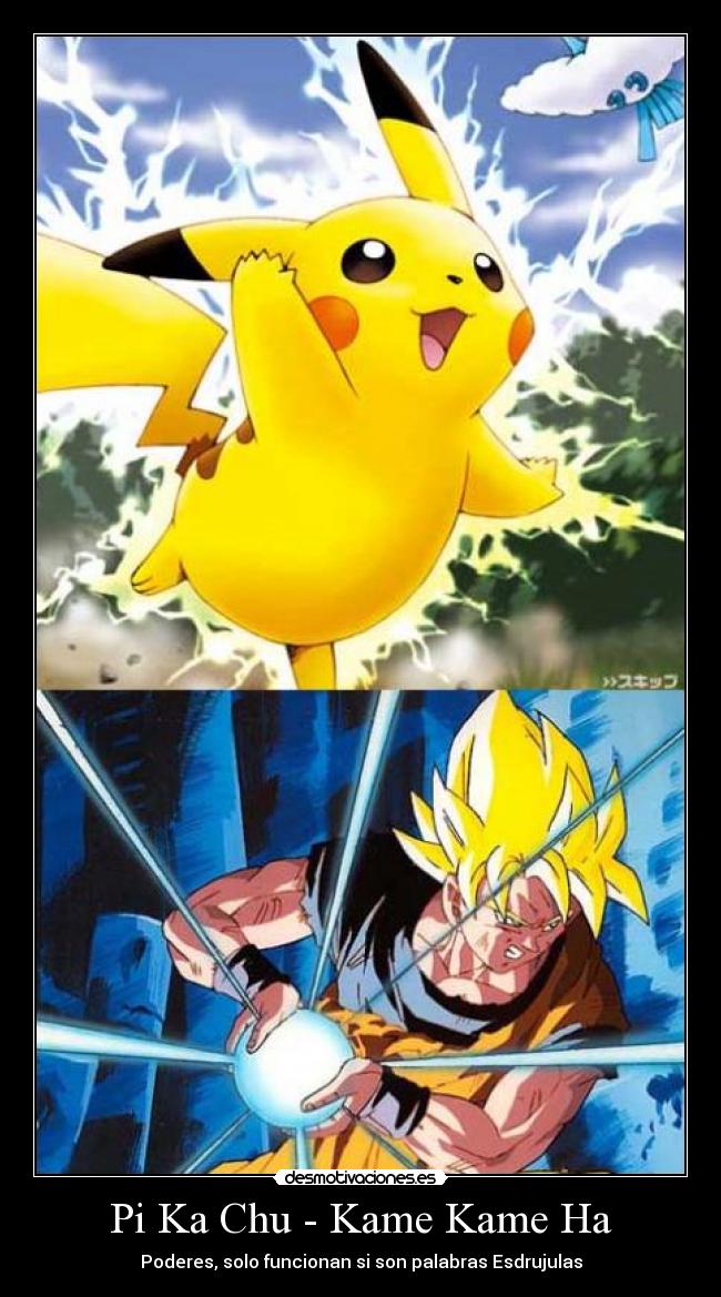 Pi Ka Chu - Kame Kame Ha - Poderes, solo funcionan si son palabras Esdrujulas
