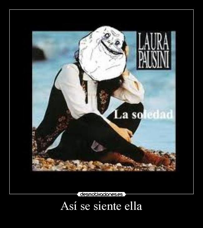 Así se siente ella -