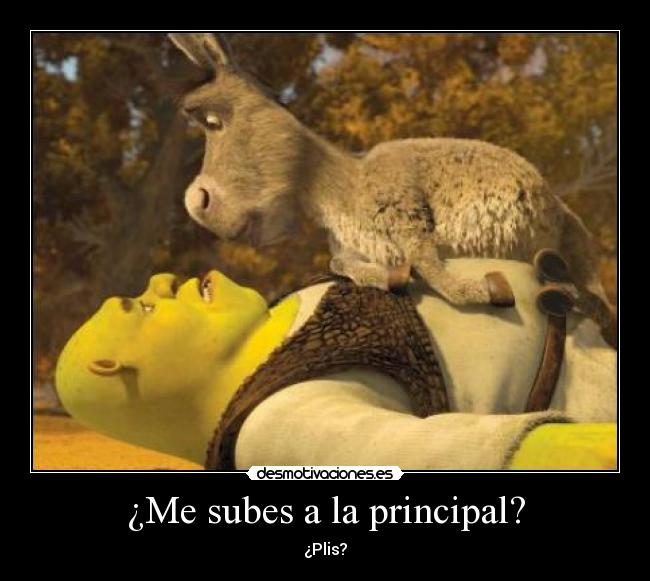 ¿Me subes a la principal? -