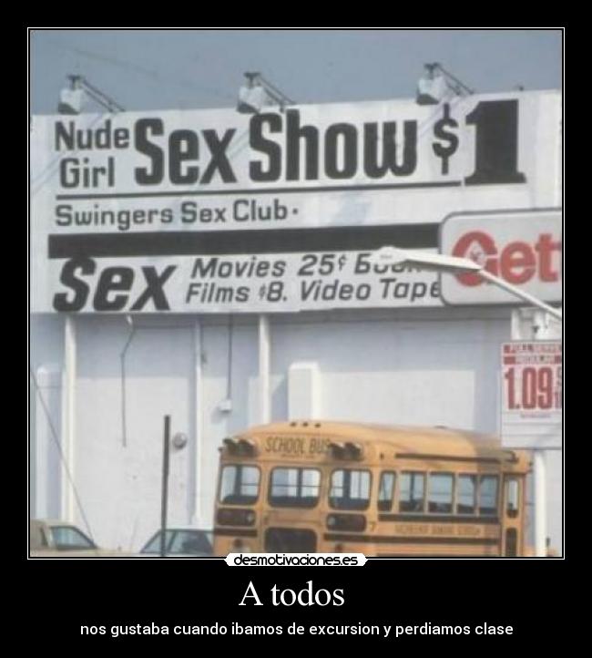 A todos - nos gustaba cuando ibamos de excursion y perdiamos clase