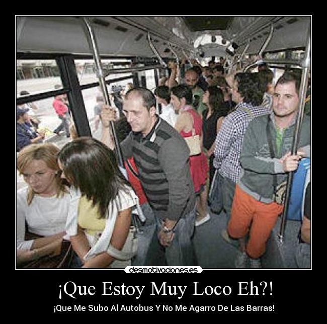 ¡Que Estoy Muy Loco Eh?! - 