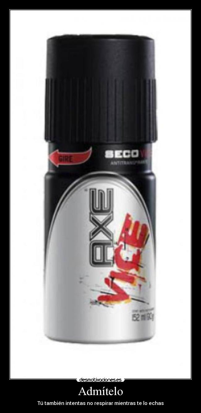 Admítelo - Tú también intentas no respirar mientras te lo echas