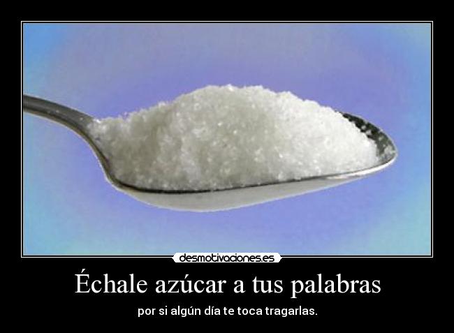 Échale azúcar a tus palabras -