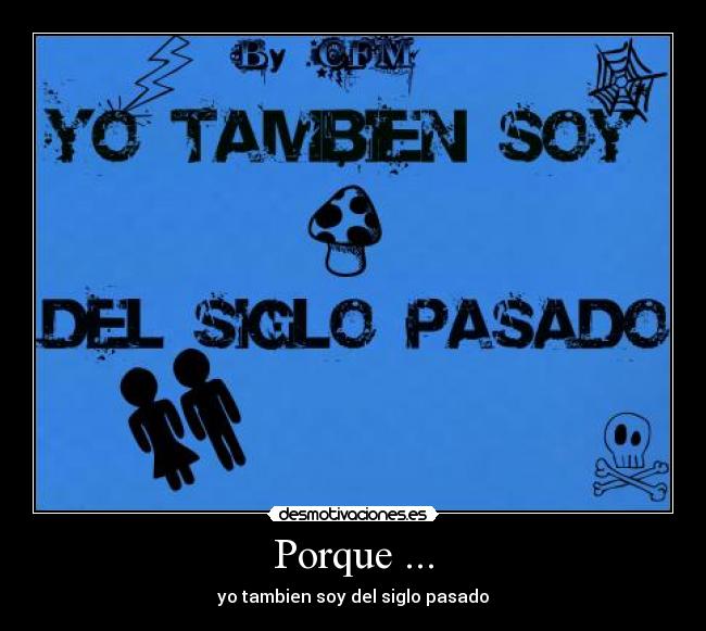 Porque ... -