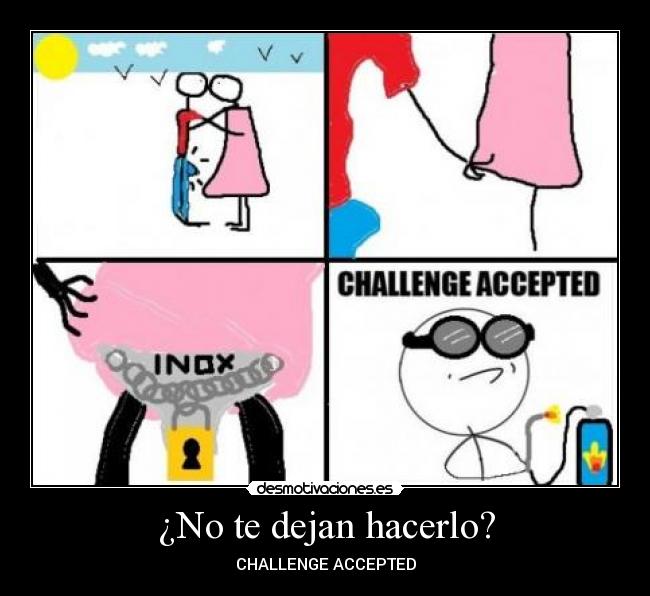 ¿No te dejan hacerlo? -