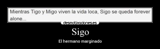Sigo - El hermano marginado