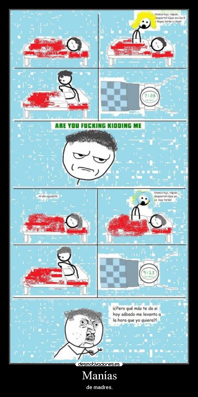 Manías - de madres.
