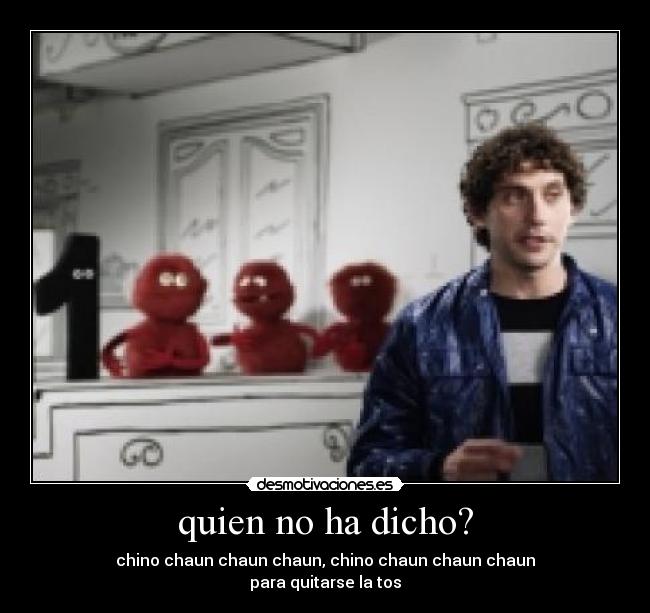 quien no ha dicho? -