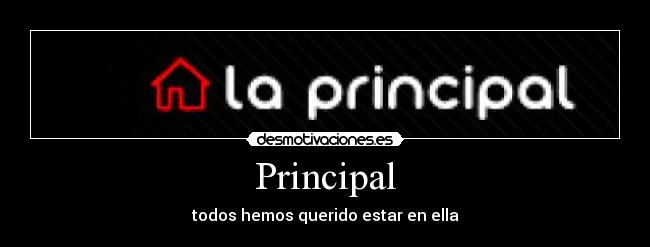 Principal - todos hemos querido estar en ella
