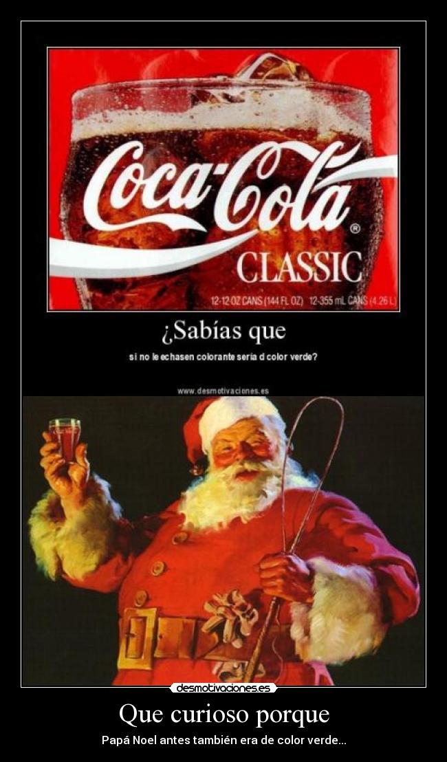 Que curioso porque - Papá Noel antes también era de color verde...