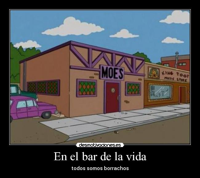 En el bar de la vida - todos somos borrachos